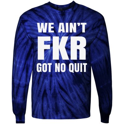 Free Karen Read We AinT Got No Quit Karen Read Tie-Dye Long Sleeve Shirt