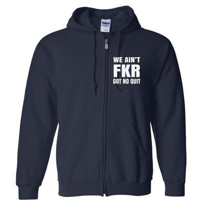 Free Karen Read We AinT Got No Quit Karen Read Full Zip Hoodie
