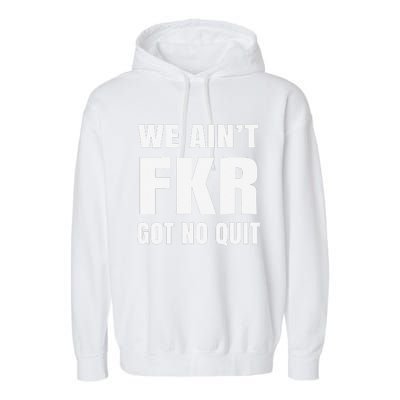 Free Karen Read We AinT Got No Quit Karen Read Garment-Dyed Fleece Hoodie