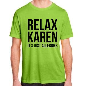 Funny Karen Relax Karen It's Just Allergies Cute Gift Adult ChromaSoft Performance T-Shirt