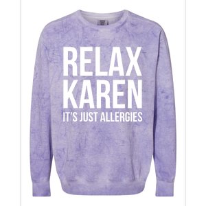 Funny Karen Relax Karen It's Just Allergies Cute Gift Colorblast Crewneck Sweatshirt