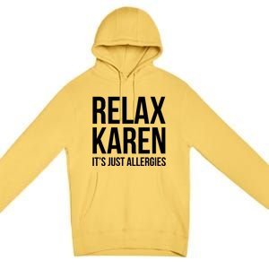 Funny Karen Relax Karen It's Just Allergies Cute Gift Premium Pullover Hoodie