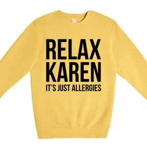 Funny Karen Relax Karen It's Just Allergies Cute Gift Premium Crewneck Sweatshirt