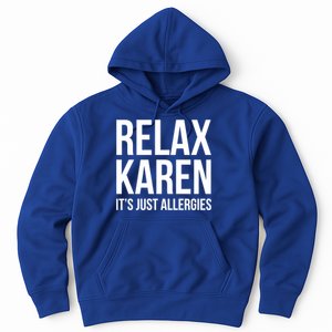 Funny Karen Relax Karen It's Just Allergies Cute Gift Hoodie