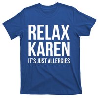 Funny Karen Relax Karen It's Just Allergies Cute Gift T-Shirt