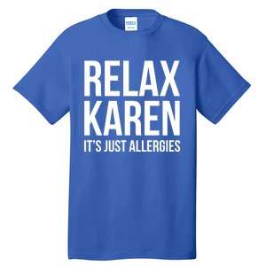 Funny Karen Relax Karen It's Just Allergies Cute Gift Tall T-Shirt