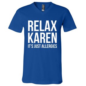 Funny Karen Relax Karen It's Just Allergies Cute Gift V-Neck T-Shirt