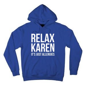 Funny Karen Relax Karen It's Just Allergies Cute Gift Tall Hoodie