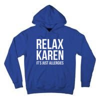 Funny Karen Relax Karen It's Just Allergies Cute Gift Tall Hoodie