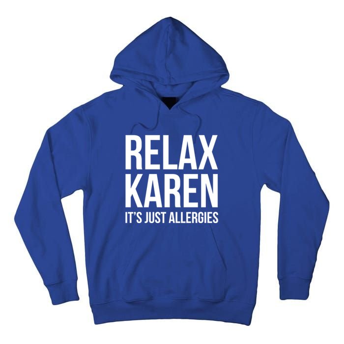 Funny Karen Relax Karen It's Just Allergies Cute Gift Tall Hoodie