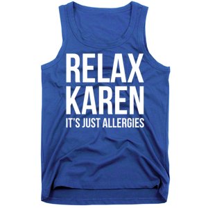 Funny Karen Relax Karen It's Just Allergies Cute Gift Tank Top