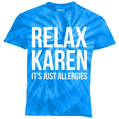 Funny Karen Relax Karen It's Just Allergies Cute Gift Kids Tie-Dye T-Shirt