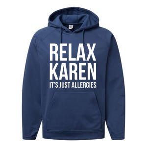 Funny Karen Relax Karen It's Just Allergies Cute Gift Performance Fleece Hoodie