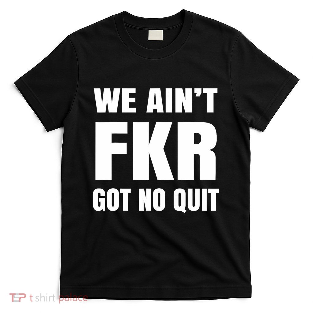 Free Karen Read We AinT Got No Quit Karen Read T-Shirt