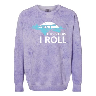 Funny Kayak This Is How I Roll Funny Gift Colorblast Crewneck Sweatshirt