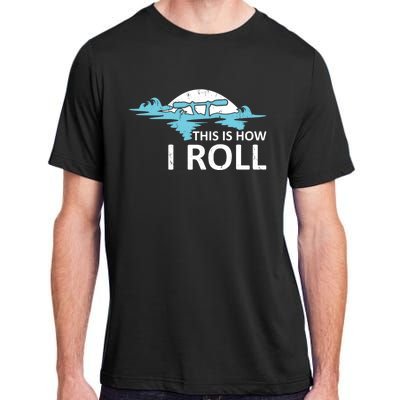 Funny Kayak This Is How I Roll Funny Gift Adult ChromaSoft Performance T-Shirt