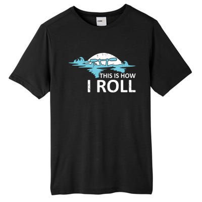 Funny Kayak This Is How I Roll Funny Gift Tall Fusion ChromaSoft Performance T-Shirt