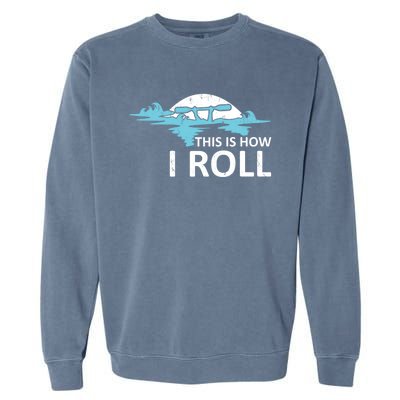 Funny Kayak This Is How I Roll Funny Gift Garment-Dyed Sweatshirt