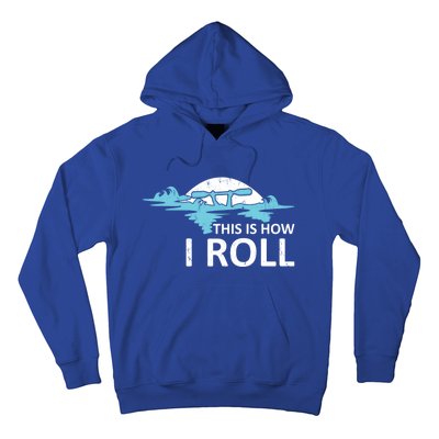 Funny Kayak This Is How I Roll Funny Gift Hoodie