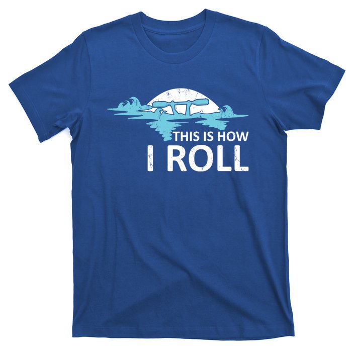 Funny Kayak This Is How I Roll Funny Gift T-Shirt