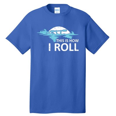 Funny Kayak This Is How I Roll Funny Gift Tall T-Shirt