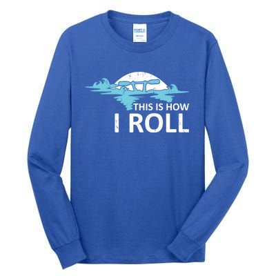 Funny Kayak This Is How I Roll Funny Gift Tall Long Sleeve T-Shirt