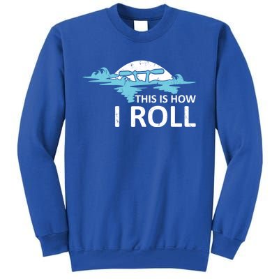 Funny Kayak This Is How I Roll Funny Gift Tall Sweatshirt