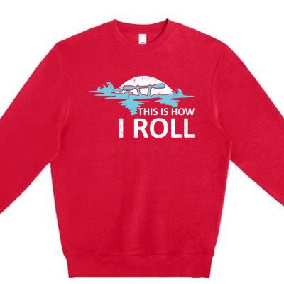 Funny Kayak This Is How I Roll Funny Gift Premium Crewneck Sweatshirt