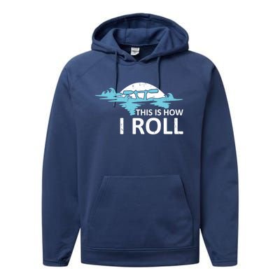 Funny Kayak This Is How I Roll Funny Gift Performance Fleece Hoodie