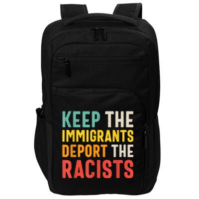 Funny Keep The Immigrants Deport The Racists Anti Racism Costume Racism Shirt Impact Tech Backpack