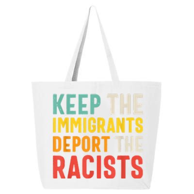 Funny Keep The Immigrants Deport The Racists Anti Racism Costume Racism Shirt 25L Jumbo Tote