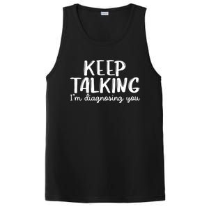 Funny Keep Talking I'm Diagnosing You Psychology Design Gift PosiCharge Competitor Tank