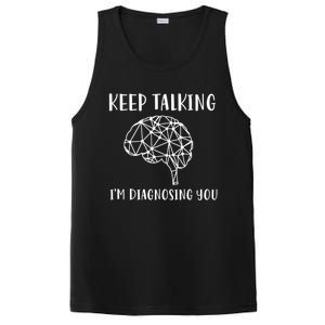 Funny Keep Talking I'm Diagnosing You Psychology Cute Gift PosiCharge Competitor Tank