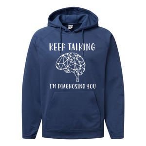 Funny Keep Talking I'm Diagnosing You Psychology Cute Gift Performance Fleece Hoodie