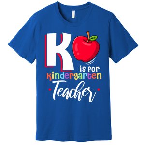 Funny K Teacher K Is For Kindergarten Teacher Cool Gift Premium T-Shirt