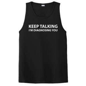 Funny Keep Talking I'm Diagnosing You Gift PosiCharge Competitor Tank