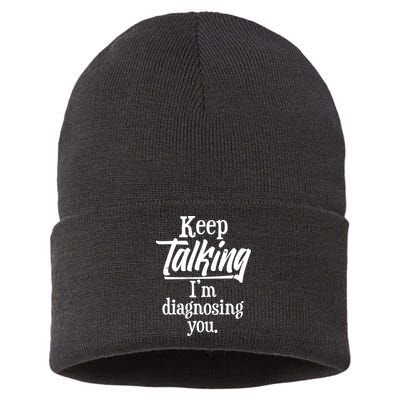 Funny Keep Talking I'm Diagnosing You Sustainable Knit Beanie