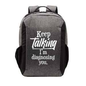 Funny Keep Talking I'm Diagnosing You Vector Backpack