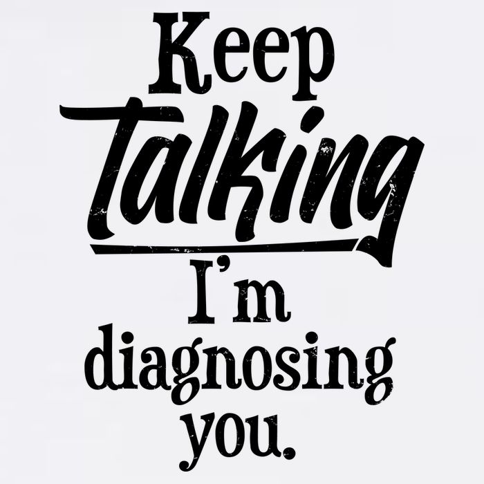Funny Keep Talking I'm Diagnosing You Cool Comfort Performance Bucket Hat