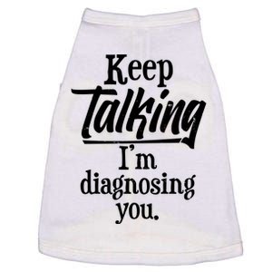 Funny Keep Talking I'm Diagnosing You Doggie Tank