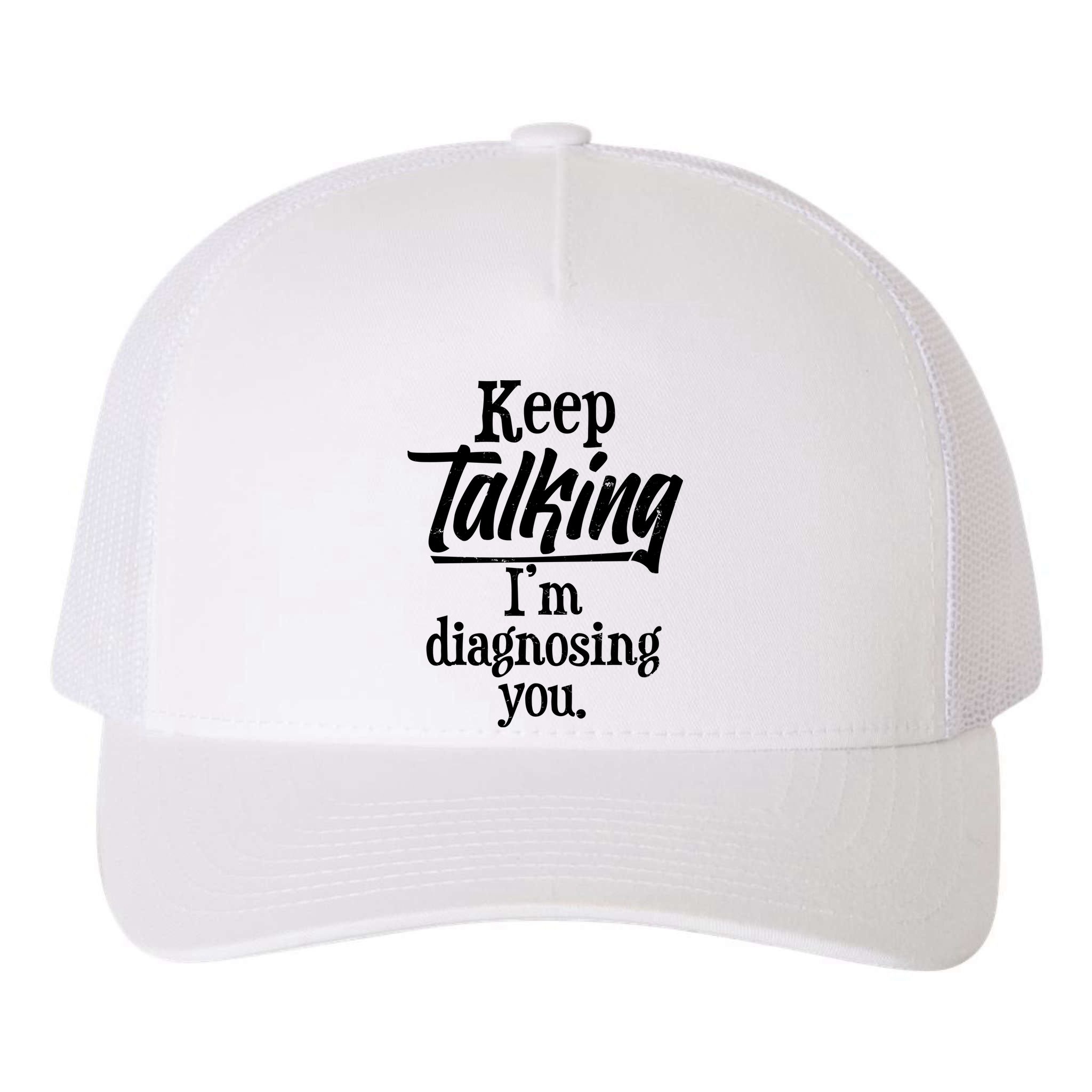 Funny Keep Talking I'm Diagnosing You Yupoong Adult 5-Panel Trucker Hat