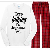 Funny Keep Talking I'm Diagnosing You Long Sleeve Pajama Set