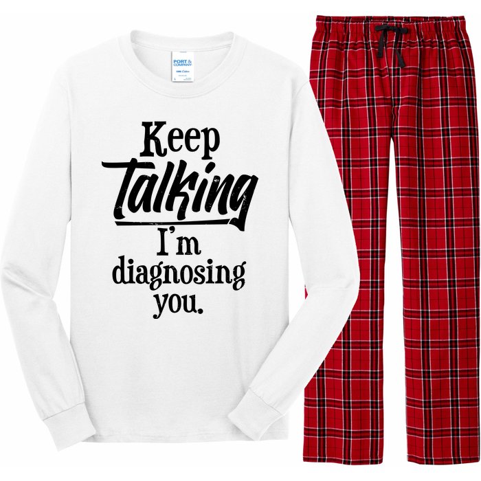 Funny Keep Talking I'm Diagnosing You Long Sleeve Pajama Set