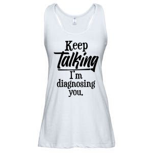 Funny Keep Talking I'm Diagnosing You Ladies Essential Flowy Tank