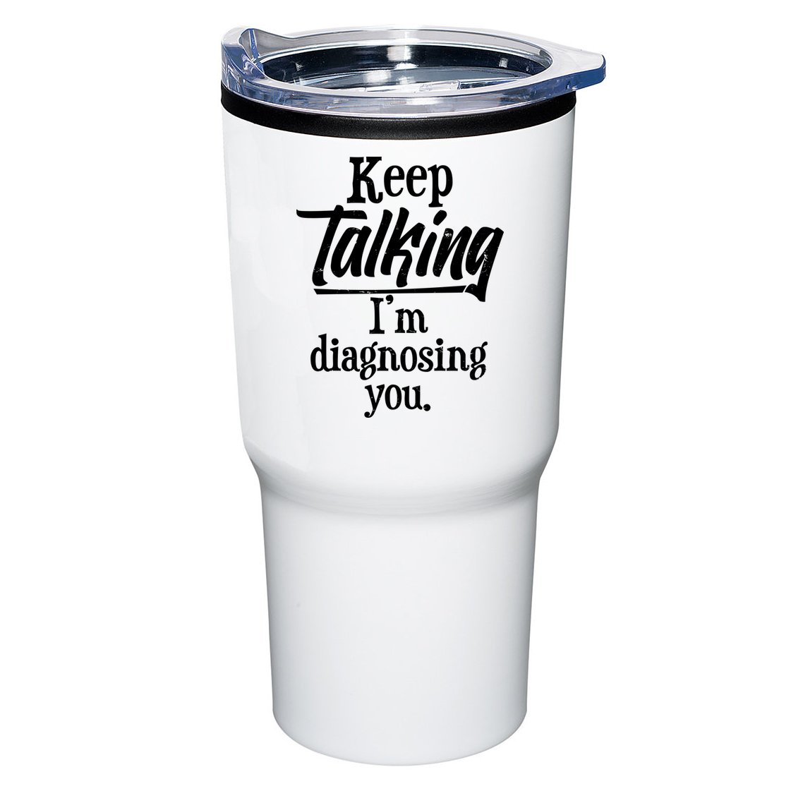 Funny Keep Talking I'm Diagnosing You Tumbler