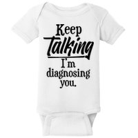 Funny Keep Talking I'm Diagnosing You Baby Bodysuit