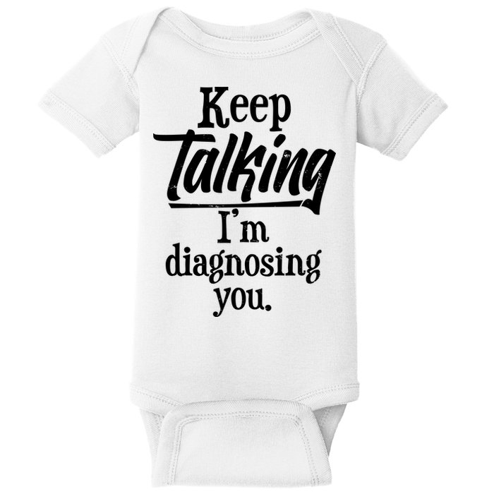 Funny Keep Talking I'm Diagnosing You Baby Bodysuit