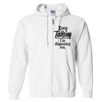 Funny Keep Talking I'm Diagnosing You Full Zip Hoodie