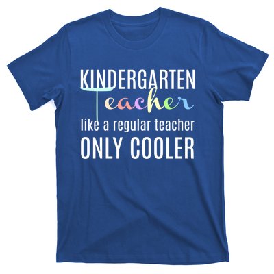 Funny Kindergarten Teacher Gift Regular Only Cooler T-Shirt