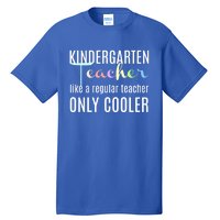 Funny Kindergarten Teacher Gift Regular Only Cooler Tall T-Shirt